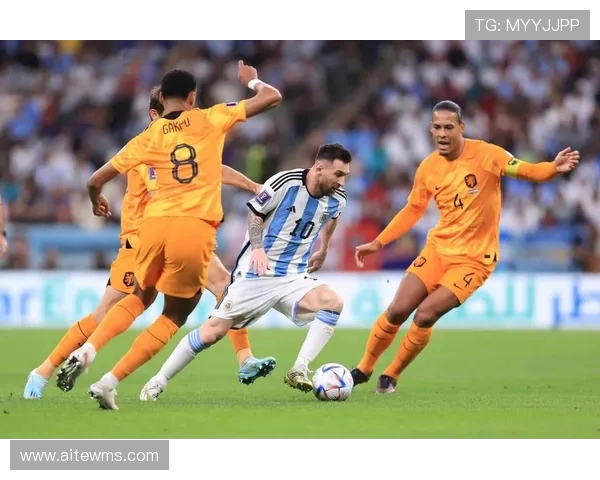 阿根廷与荷兰精彩对决全程回顾及赛后分析
